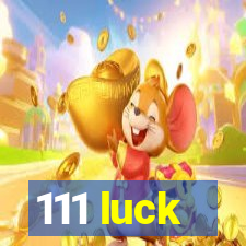 111 luck